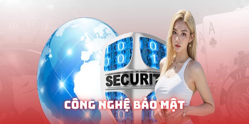 Công Nghệ Bảo Mật - Trải Nghiệm Với Sự An Toàn Vượt Trội