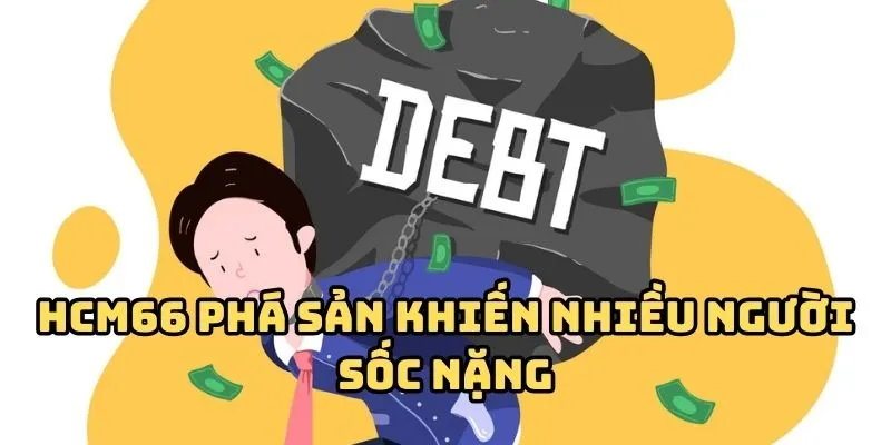 HCM66 phá sản khiến nhiều người sốc nặng