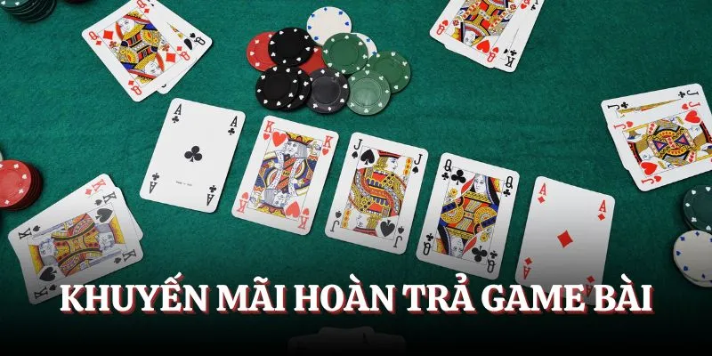 Khuyến mãi game bài đổi thưởng hoàn cược thua
