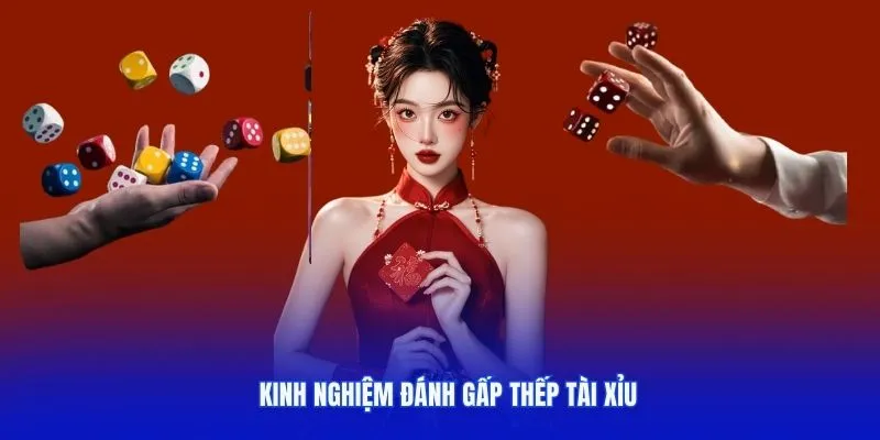 Kinh nghiệm chơi Tài Xỉu đánh gấp thếp được ưa chuộng