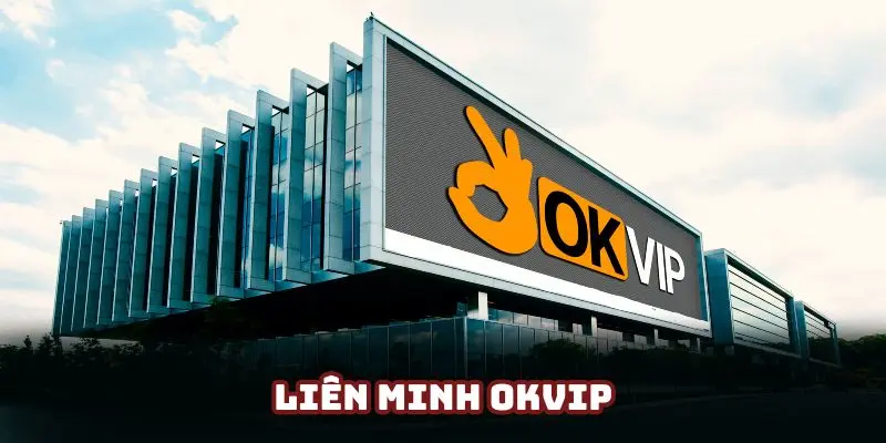 Liên Minh OKVIP - Nhà Cái Uy Tín Top 1 Châu Á