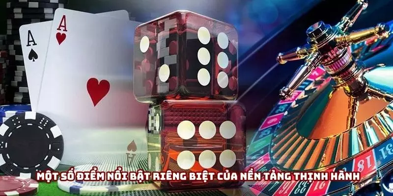Một số điểm nổi bật riêng biệt của nền tảng thịnh hành